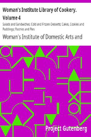 [Gutenberg 9938] • Woman's Institute Library of Cookery / Volume 4: Salads and Sandwiches; Cold and Frozen Desserts; Cakes, Cookies and Puddings; Pastries and Pies